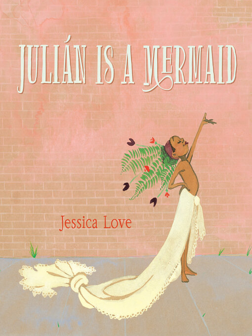 Title details for Julián Is a Mermaid by Jessica Love - Available
